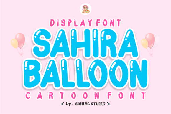 Sahira Balloon: A Bubbly Display Font for Branding